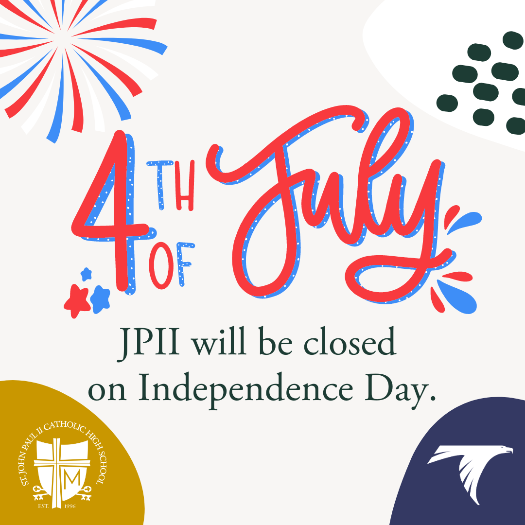 JPII will be closed Tuesday, July 4. 