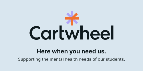 Cartwheel Here when you need us. Supporting the mental health needs of our students.