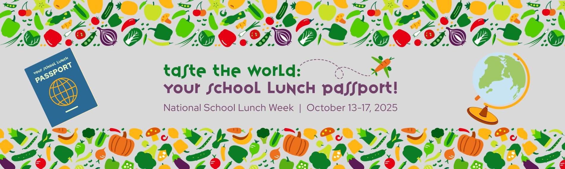 National School Lunch Week: October 13-17 Taste the World: Your School Lunch Passport