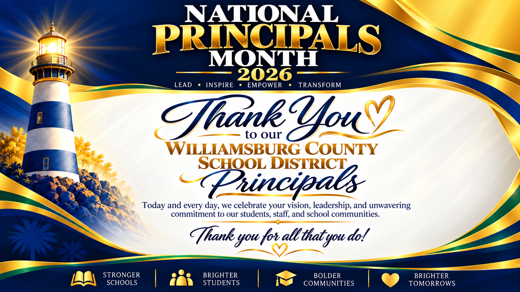 Navy, gold, green, and white banner celebrating National Principals Month 2026, featuring a lighthouse and thanking Williamsburg County School District principals for their vision, leadership, and commitment to students, staff, and school communities. Text reads “Lead • Inspire • Empower • Transform” and “Thank you for all that you do!” Footer highlights stronger schools, brighter students, bolder communities, and brighter tomorrows.