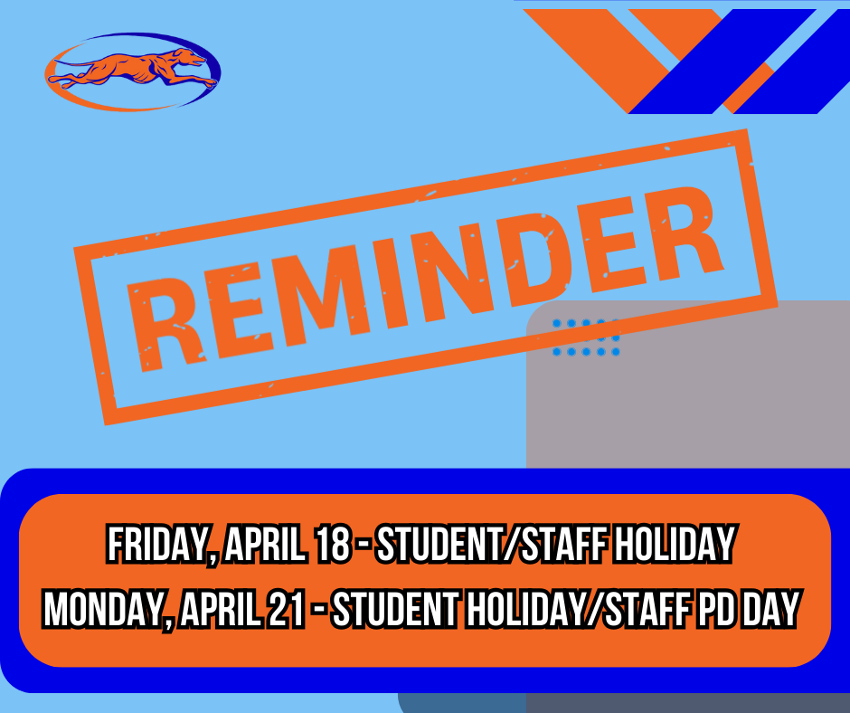 Friday, April 18 - Student/Staff Holiday  Monday, April 21 - Student Holiday/Staff PD Day