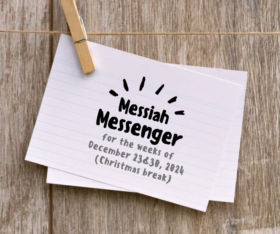 Messiah Messenger for the week of December 23, 2024