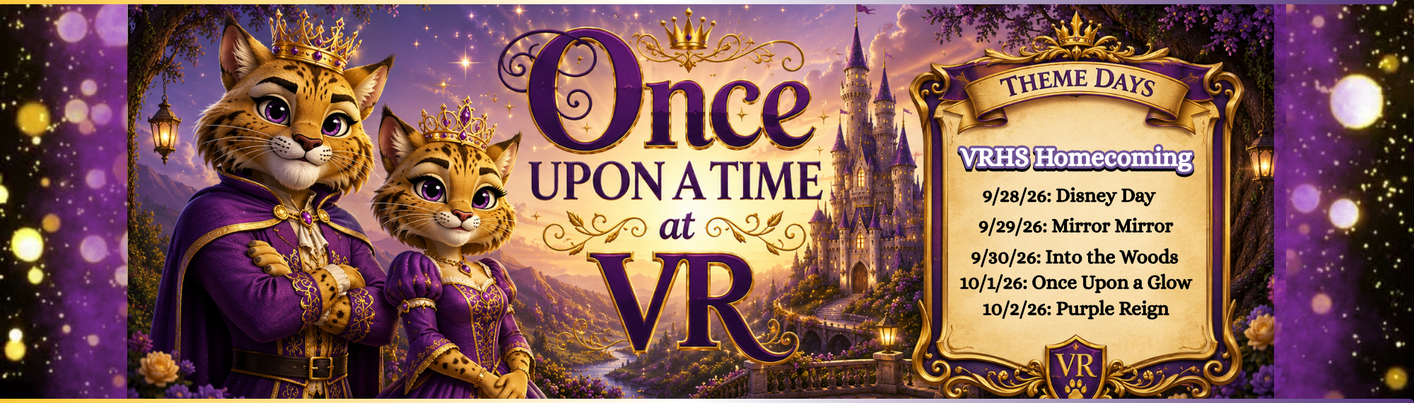VRHS Homecoming. Wildcat prince and princess with fairytale castle background. Once Upon a Time in VR. Theme days. 9/28/26: Disney Day 9/29/26: Mirror Mirror 9/30/26: Into the Woods 10/1/26: Once Upon a Glow 10/2/26: Purple Reign