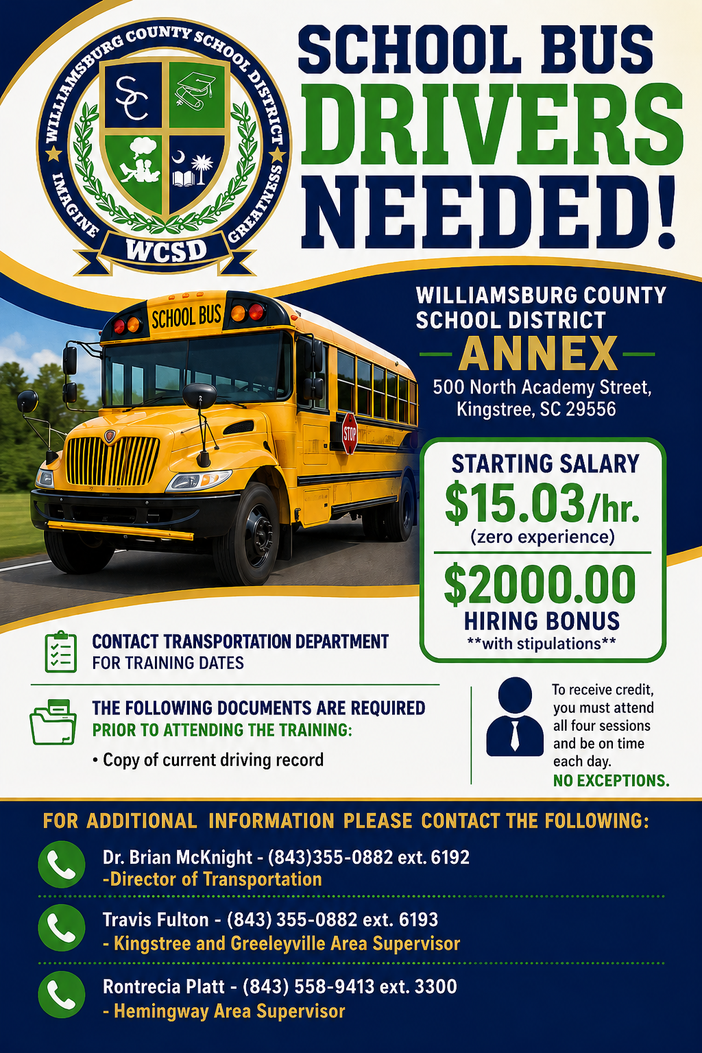 Williamsburg County School District recruitment flyer for school bus drivers. The flyer features the WCSD logo in the upper left and a large headline reading “School Bus Drivers Needed!” in blue and green text. A yellow school bus is prominently displayed across the center. Hiring information includes training at the Williamsburg County School District Annex, located at 500 North Academy Street, Kingstree, SC 29556. A highlighted box advertises a starting salary of **$15.03 per hour** for applicants with zero experience and a **$2,000 hiring bonus** with stipulations. Additional information notes that applicants should contact the Transportation Department for training dates and provide a copy of their current driving record before attending training. Another notice states that participants must attend all four training sessions and be on time each day to receive credit, with no exceptions. Contact information is provided for Dr. Brian McKnight, Director of Transportation; Travis Fulton, Kingstree and Greeleyville Area Supervisor; and Rontrecia Platt, Hemingway Area Supervisor. The design uses WCSD colors of navy blue, green, gold, and white.