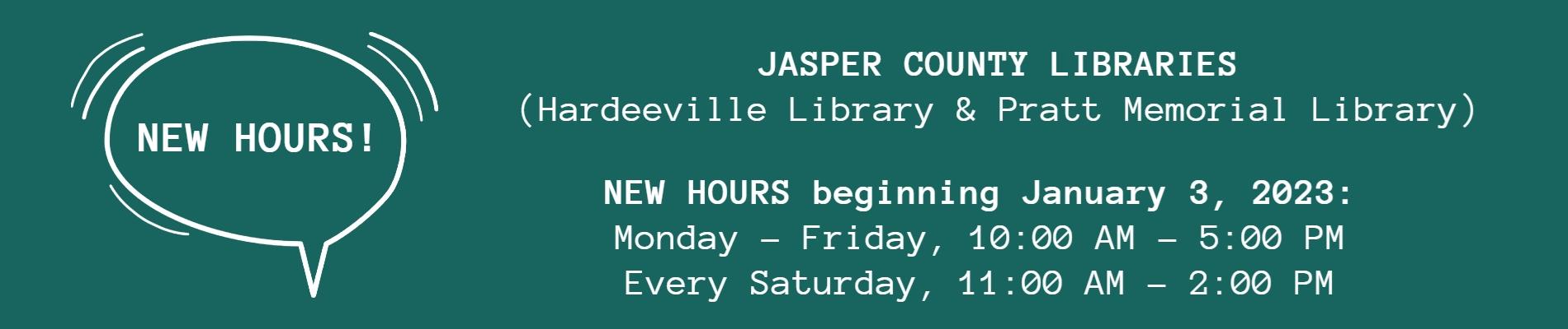 New Hours for Jasper County Libraries(Hardeeville and Pratt) Mon-Friday, 10AM-5PM; Saturday 11AM - 2PM