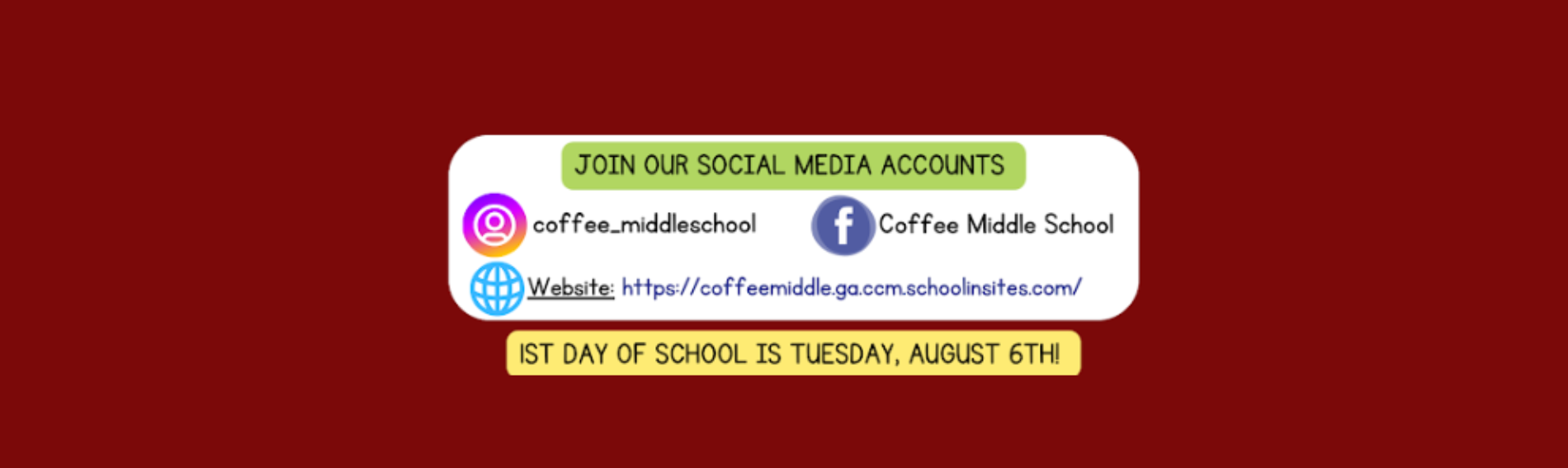 Join our Social Media accounts Instagram: coffee_middleschool facebook Coffee Middle School Website: https://coffeemiddle.ga.ccm.schoolinsites.com/ 1st day of school is Tuesday, August 6th! 