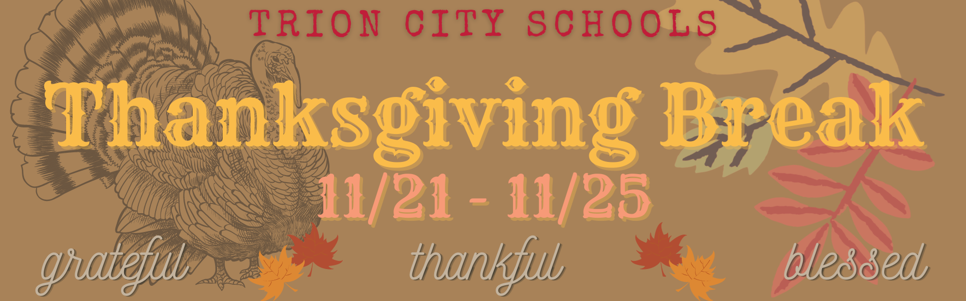 Thanksgiving Break 11/21 - 11/25