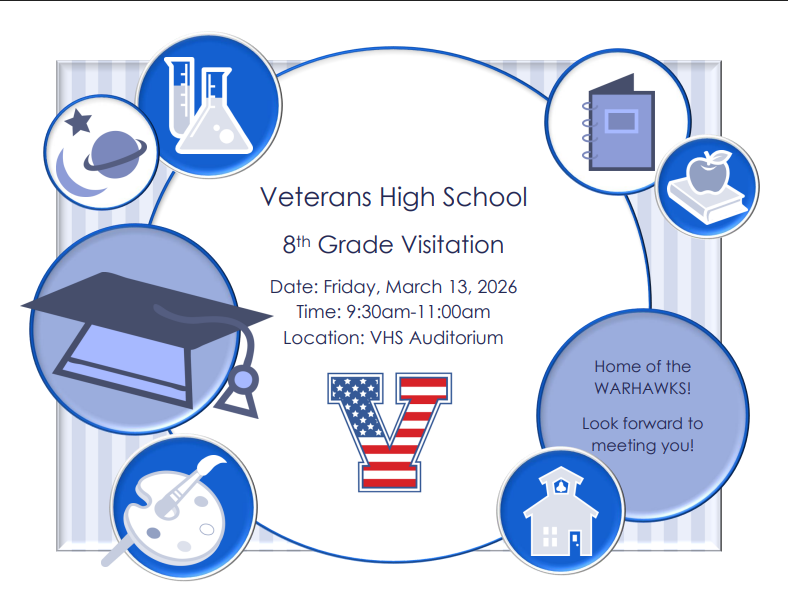 8th Grade Visitation Date: Friday, March 13, 2026 Time: 9:30am-11:00am Location: VHS Auditorium