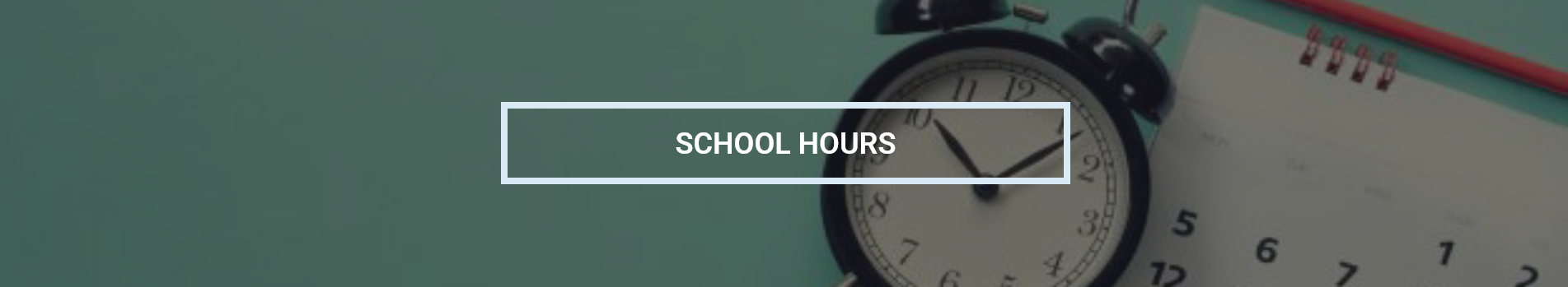 School Hours Banner School Hours Banner