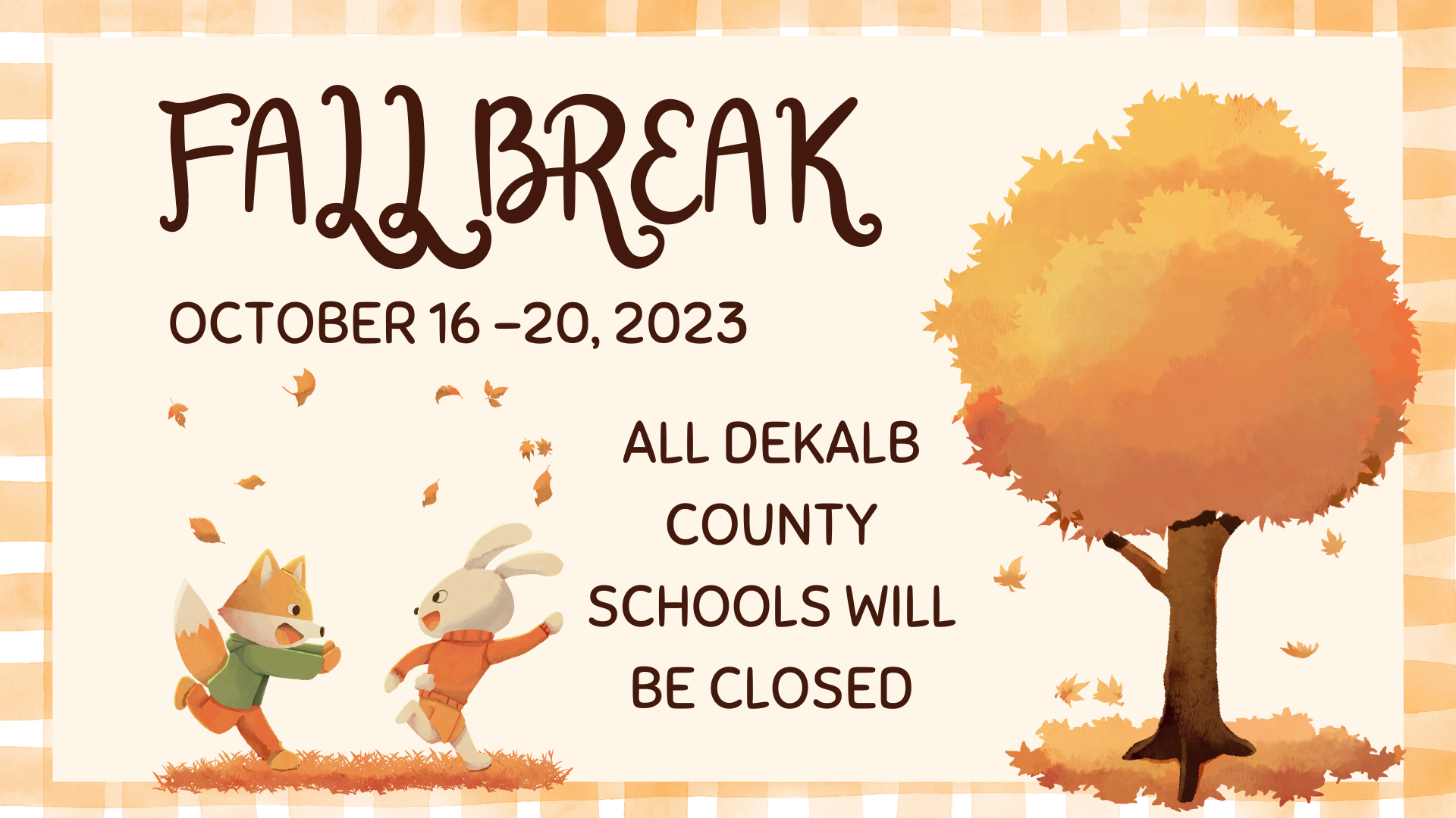 OCTOBER 16 - 20, 2023 DEKALB COUNTY SCHOOLS WILL BE CLOSED