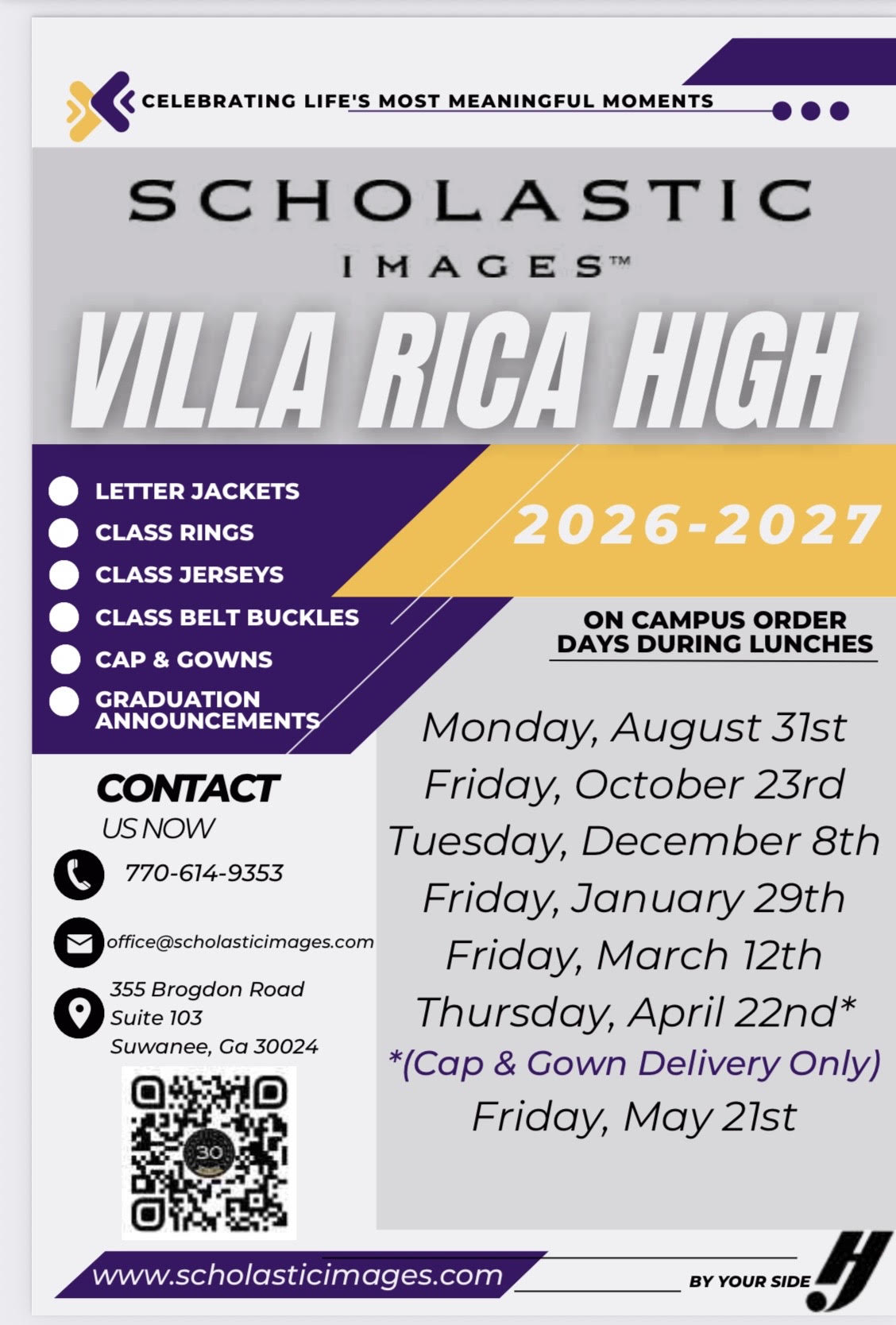 Scholastic Images villa rica high letter jackets class rings class jerseys class belt buckles cap & gowns graduation announcements on campus order days during lunches monday august 31st friday october 23rd tuesday december 8th friday january 29th  friday march 12th thursday april 22nd * cap & gown delivery friday may 21st contact us now 7706149353 office@scholasticimages.com 355 brogdon road suite 103 suwanee ga 30024