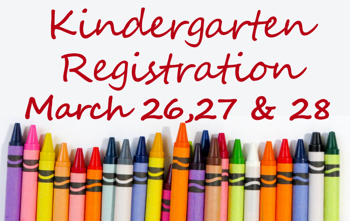 Kindergarten Registration, March 26, 27 & 28
