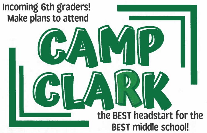 Incoming 6th graders! Make plans to attend Camp Clark. The best headstart for the best middle school!
