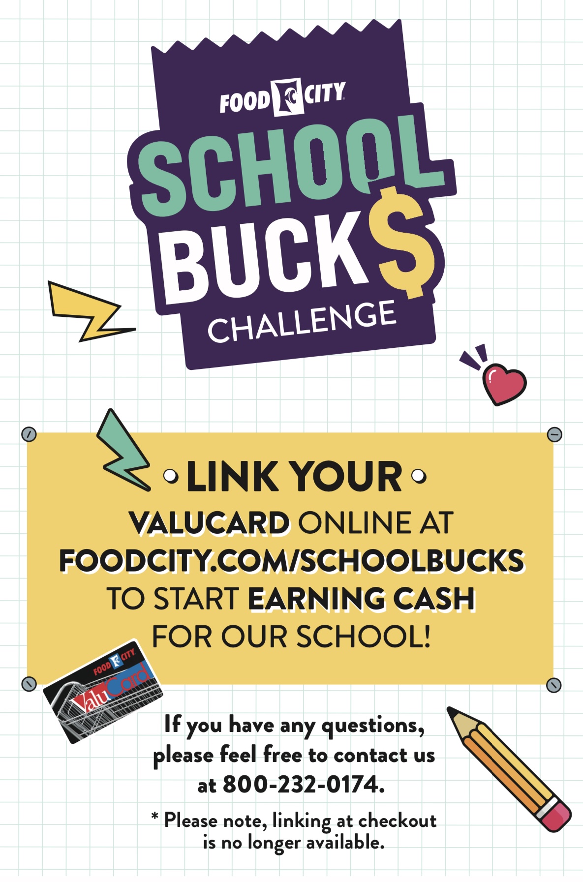 Food City School Bucks Challenge Link. Link your value card online at foodcity.com/schoolbucks to start earning cash for our school! If you have any questions, please feel free to contact us at 800-232-0174. Please note, linking at checkout is no longer available.