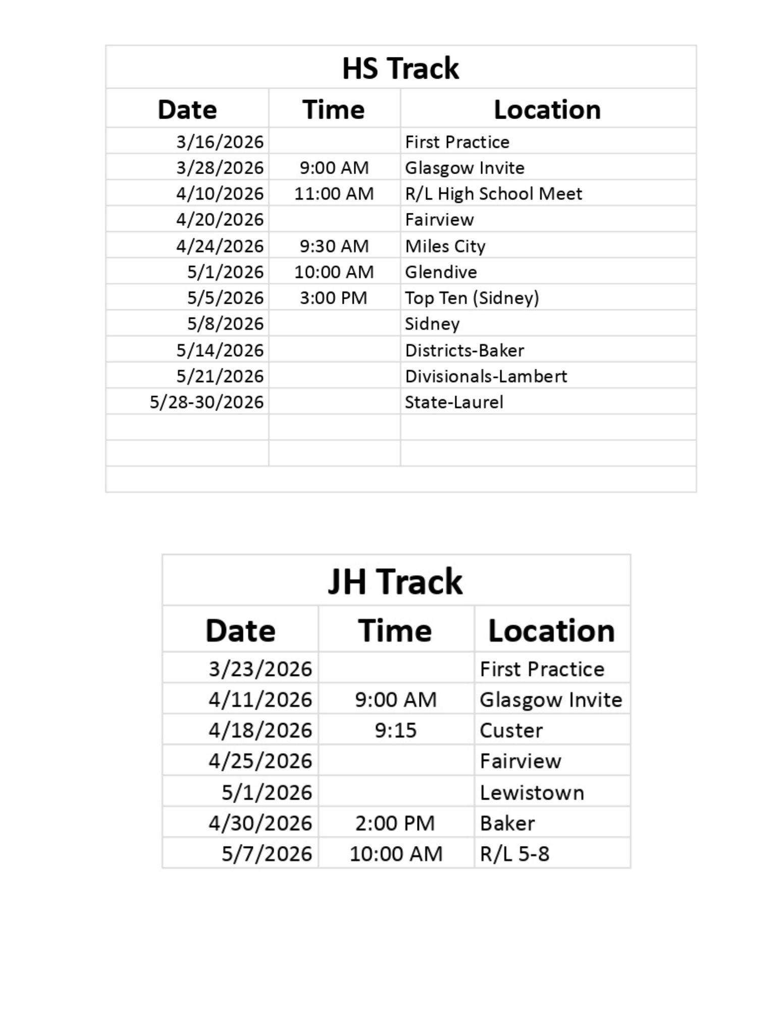 HS Track Date Time Location 3/16/2026 First Practice 3/28/2026 9:00 am Glasgow Invite 4/10/2026  11:00 am  R/L High School Meet 4/20/2026 Fairview 4/24/2026 9:30 am Miles City 5/1/2026 10:00 am Glendive 5/5/2026 3:00 pm Top Ten (Sidney) 5/8/2026 Sidney 5/14/2026 Districts - Baker 5/21/2026 Divisionals - Lambert 5/28-30/2026 State-Laurel JH Track Date TIme Location 3/23/2026 First Practice 4/11/2 am Glasgow invite 4/18/2026 9:15 Custer 4/25/2026 026 9:00Fairview 4/30/2026 2:00 pm Baker 5/1/2026 Lewistown 5/7/2026 10:00 am R/L 5-8