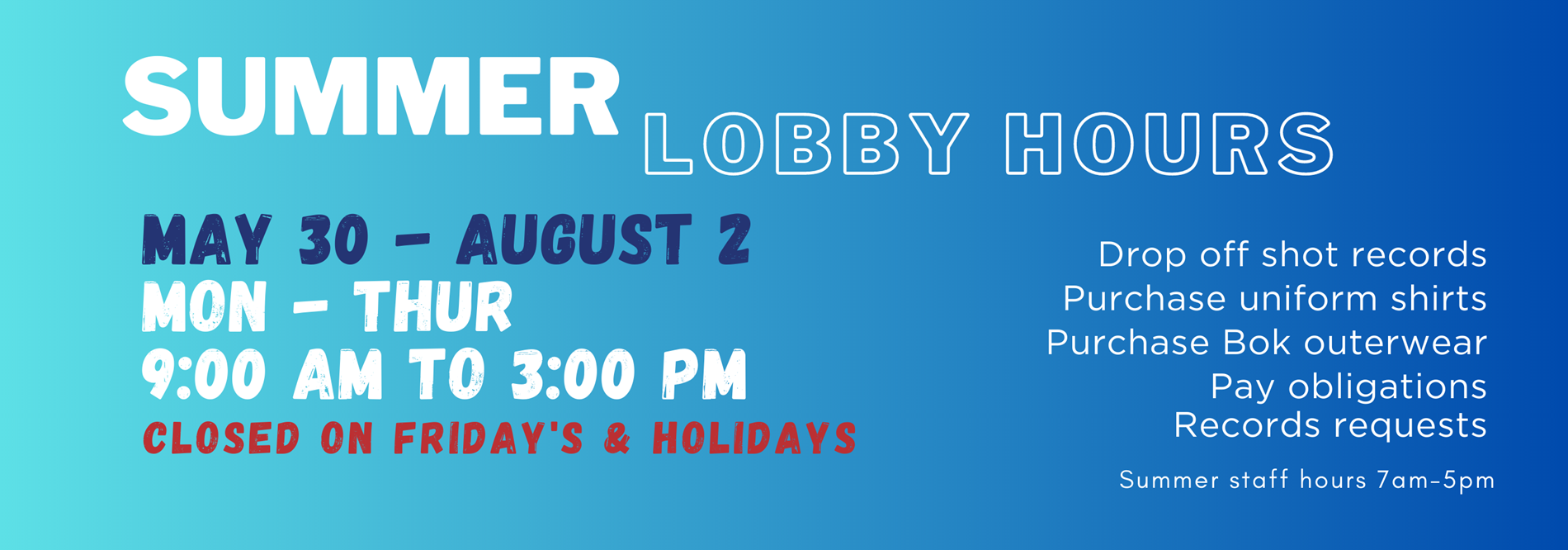 Lobby hours 9 am to 3 pm - Monday through Thursday. Closed on Fridays & holidays