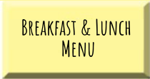 Breakfast and Lunch Menu Button-Click here for the current menu