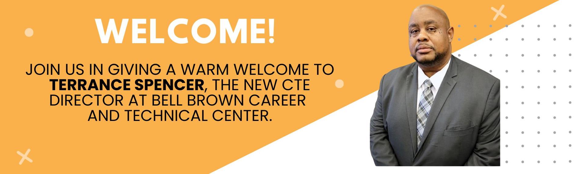 Join us in giving a warm welcome to Terrance Spencer, the new CTE Director at Bell Brown Career and Technical Center.