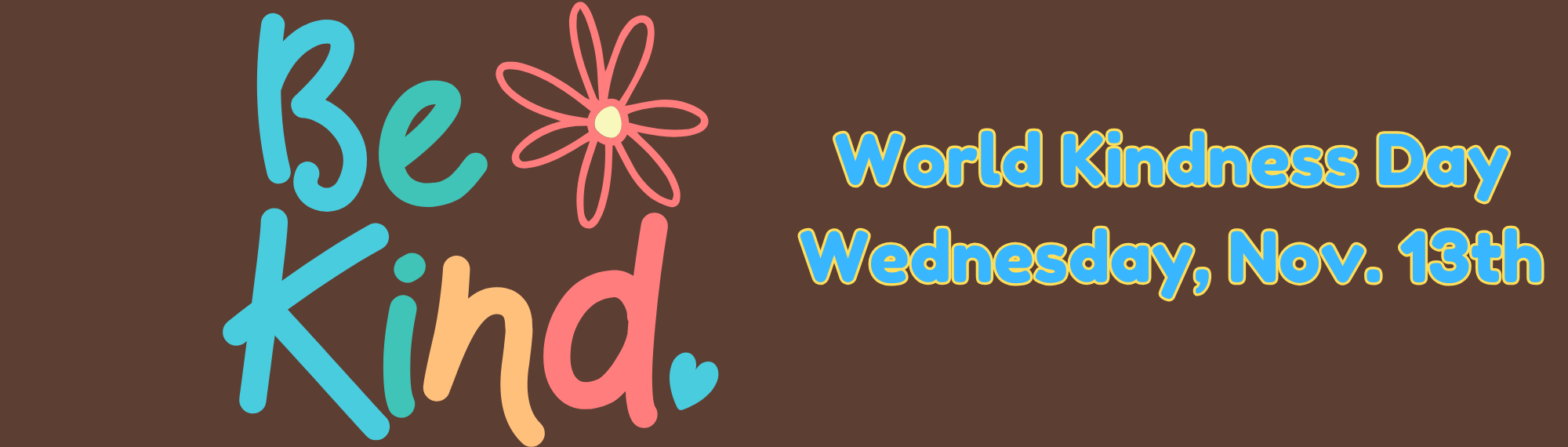 World Kindness Day be kind