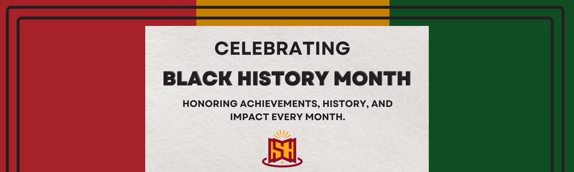 Celebrating Black History—honoring achievements, history, and impact every month.