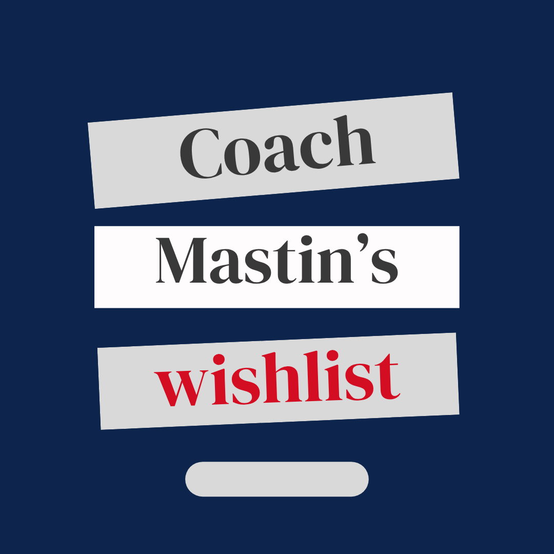 Coach Mastin's Wish List