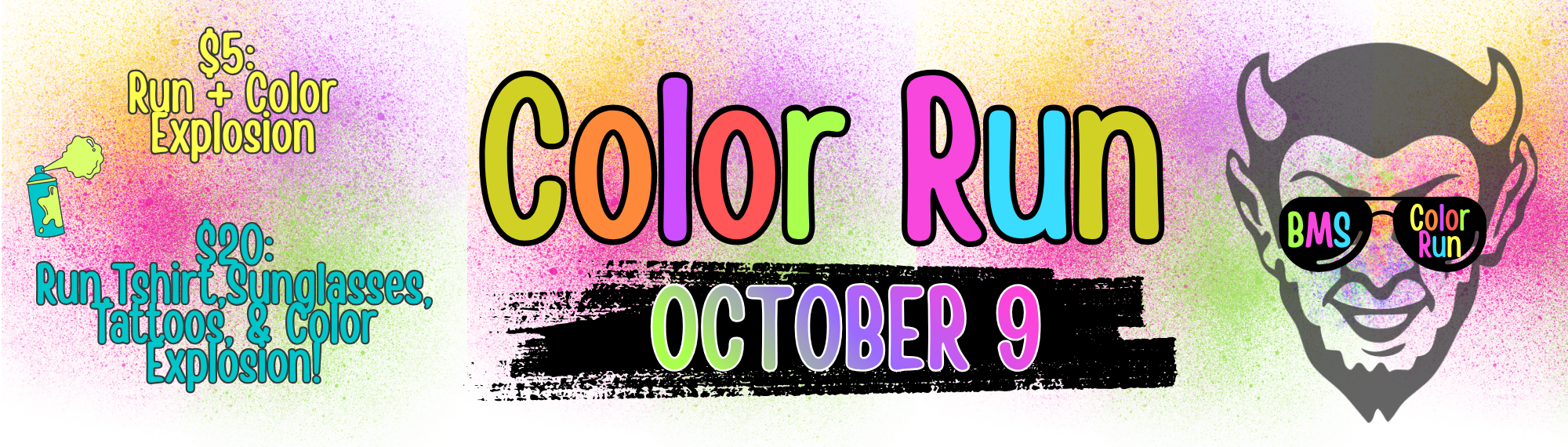 Color Run at BMS - October 9 - $5 to participate - $20 for tshirt, sunglasses, and tattoos