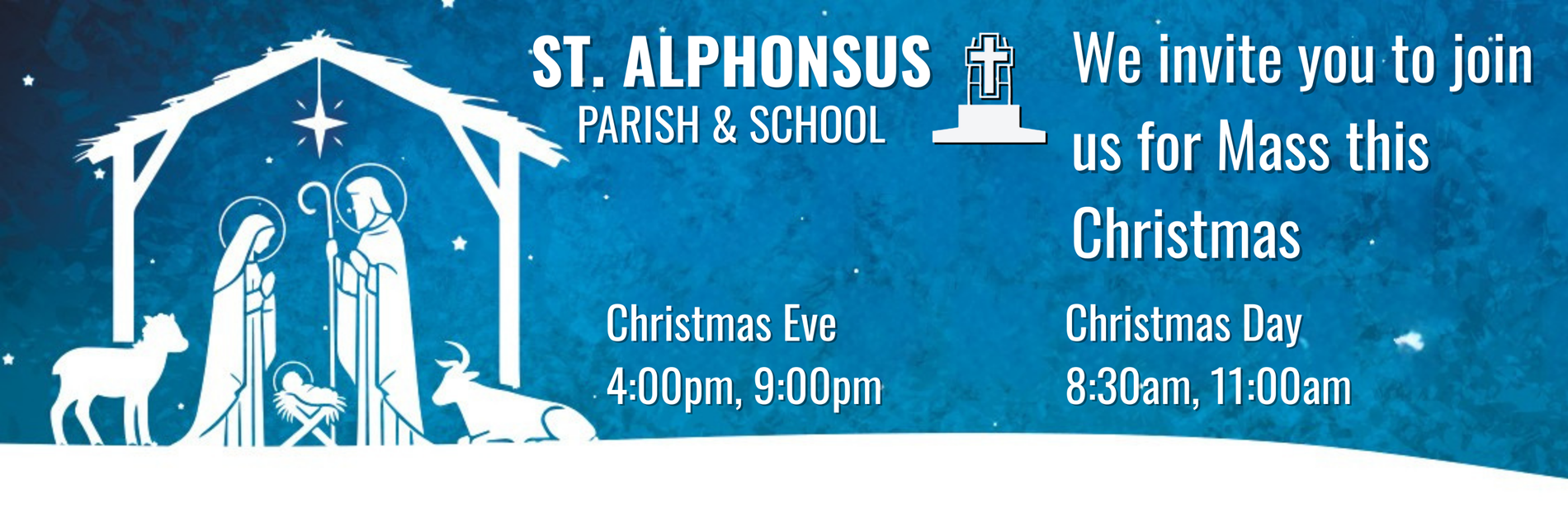 Join us for Christmas Mass at 4:00pm and 9:00pm Christmas Eve and 8:30am and 11:00am Christmas Day