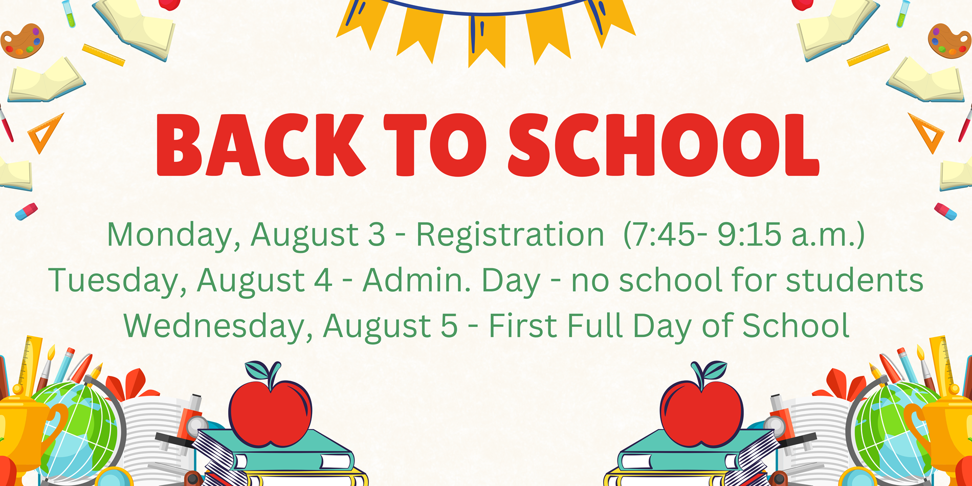 Back to School August 3 registration day, August 4 no school, August 5 first full day