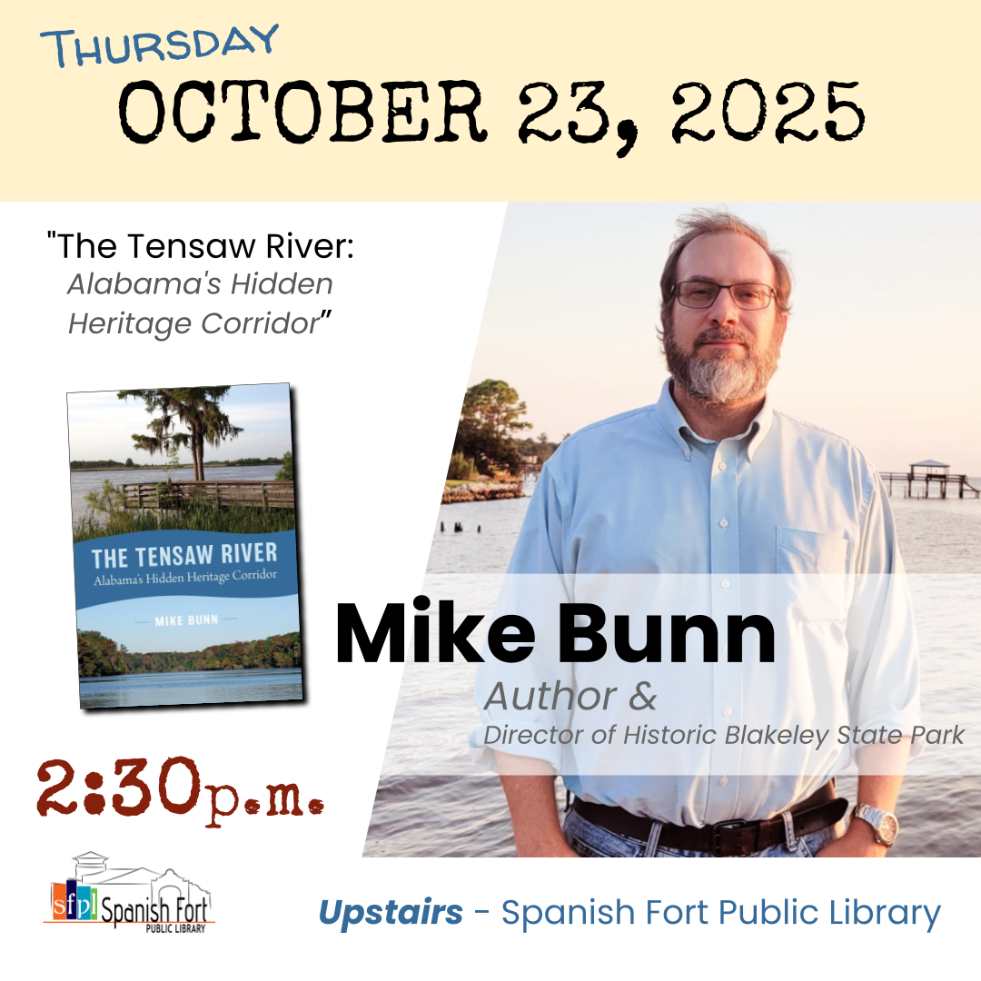 Author Mike Bunn, Director of Historic Blakeley State Park will be at upstairs at the library on Thursday, October 23, 2025 at 2:30 p.m. for a local history talk including the information in his book "the Tensaw River"