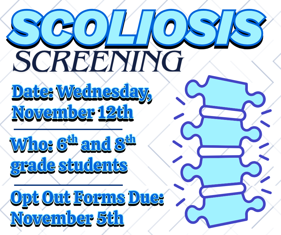 Scoliosis screening on Wednesday, November 12t for 6th and 8th grade students. Opt out forms are due on November 5th. Picture of a curved spine.