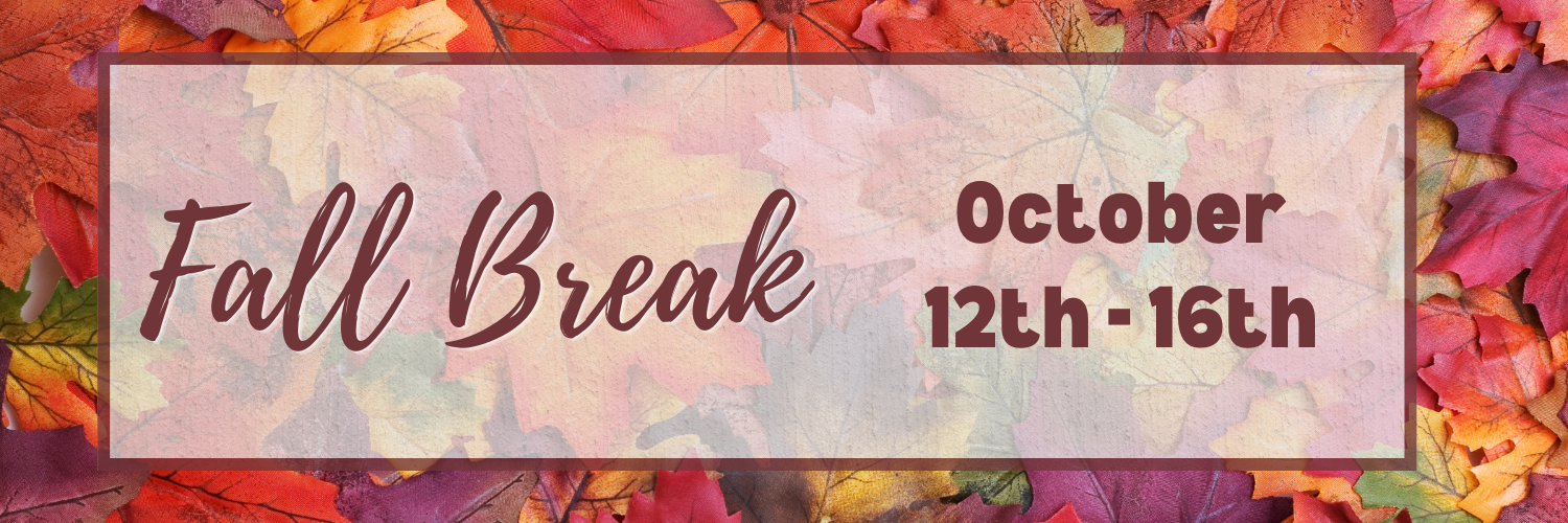 Fall Break October 12-16
