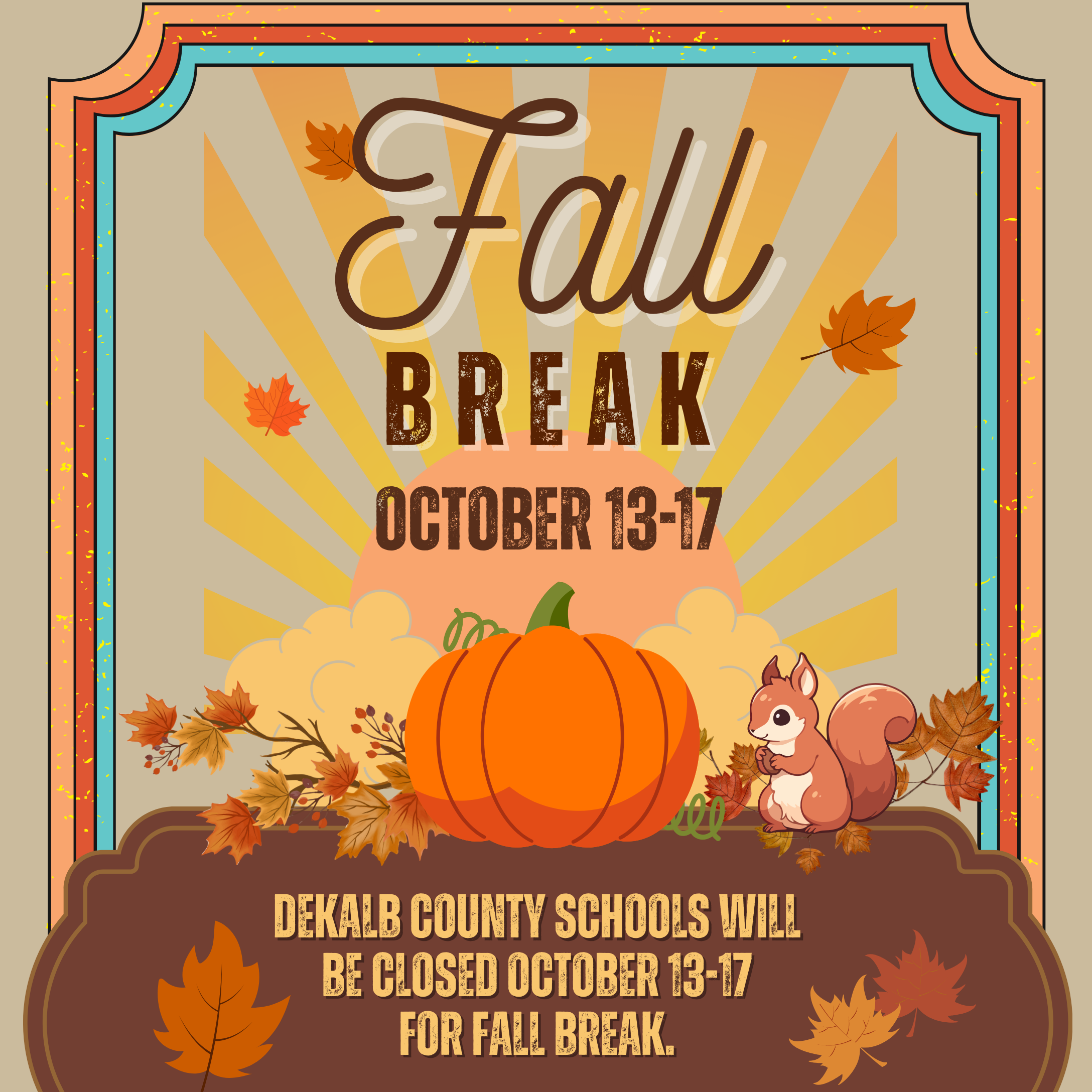 DEKALB COUNTY SCHOOLS WILL BE CLOSED OCTOBER 13-17 FOR FALL BREAK.