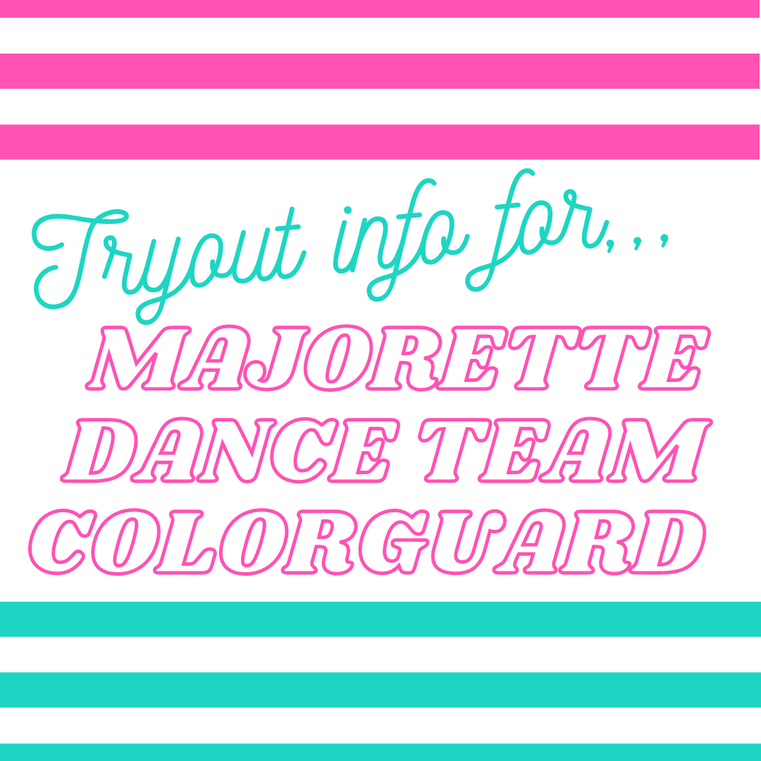 "Tryout info for... Majorettes, Dance TEam, Colorguard" in pink and teal blue with stripes above and below text