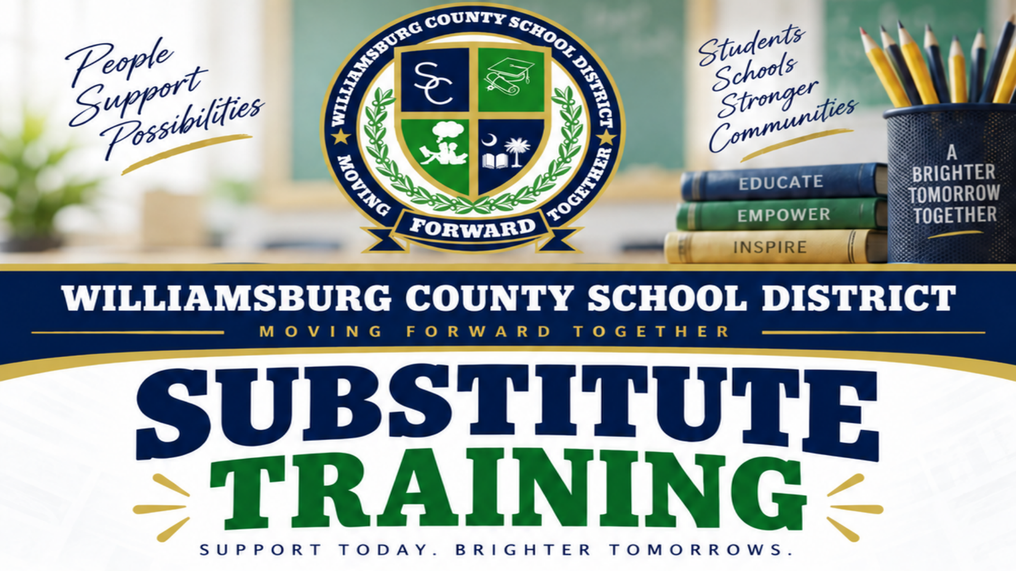 Williamsburg County School District Substitute Training banner featuring the district crest, books, and pencils. Text reads: “Moving Forward Together,” “Support Today. Brighter Tomorrows,” “People Support Possibilities,” “Students Schools Stronger Communities,” “Educate,” “Empower,” “Inspire,” and “A Brighter Tomorrow Together.”
