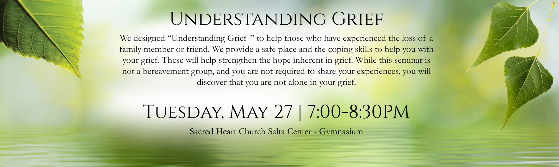Understanding Grief Workshop Tues May 27 in the Gym Understanding Grief Workshop Tues May 27 in the Gym