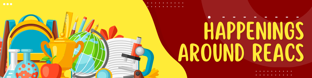 Happenings Around REACS