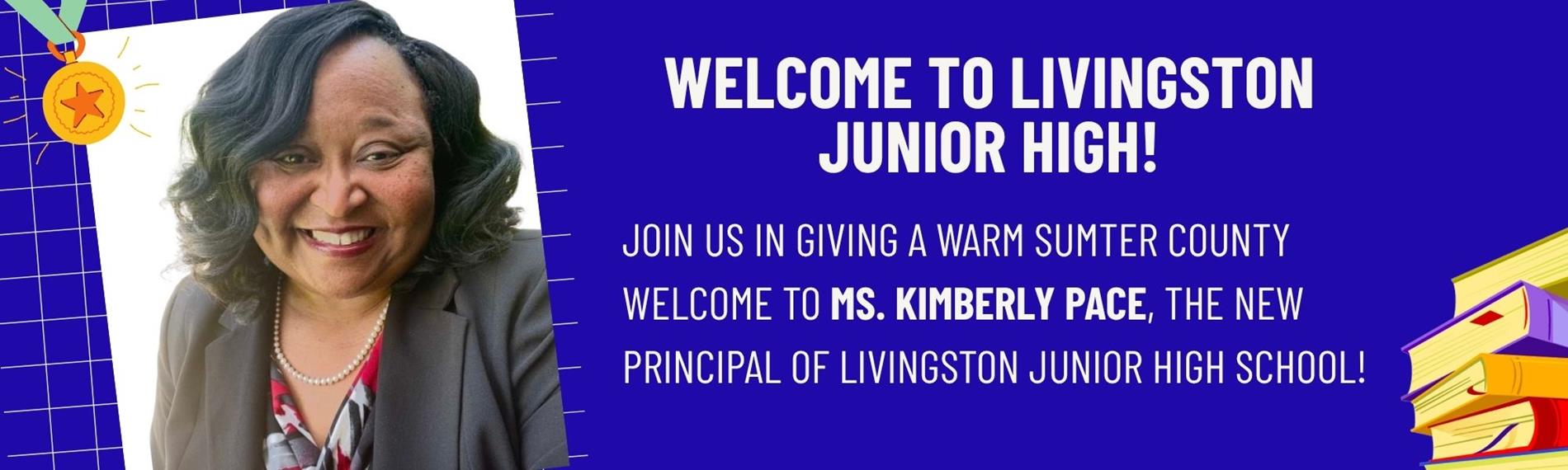 Welcome to Livingston Junior High!Join us in giving a warm Sumter County welcome to Ms. Kimberly Pace, the new principal of Livingston Junior High School!