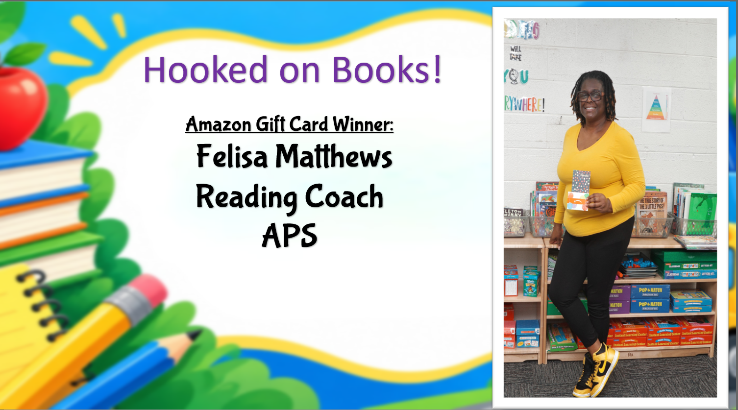 “Hooked on Books!” graphic announcing Amazon gift card winner Felisa Matthews, Reading Coach, APS. A smiling woman in a yellow shirt holds her prize beside shelves of classroom books and learning materials, framed by colorful school supplies.
