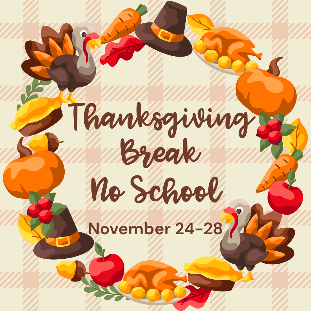 Thanksgiving Break November 24-28 No School