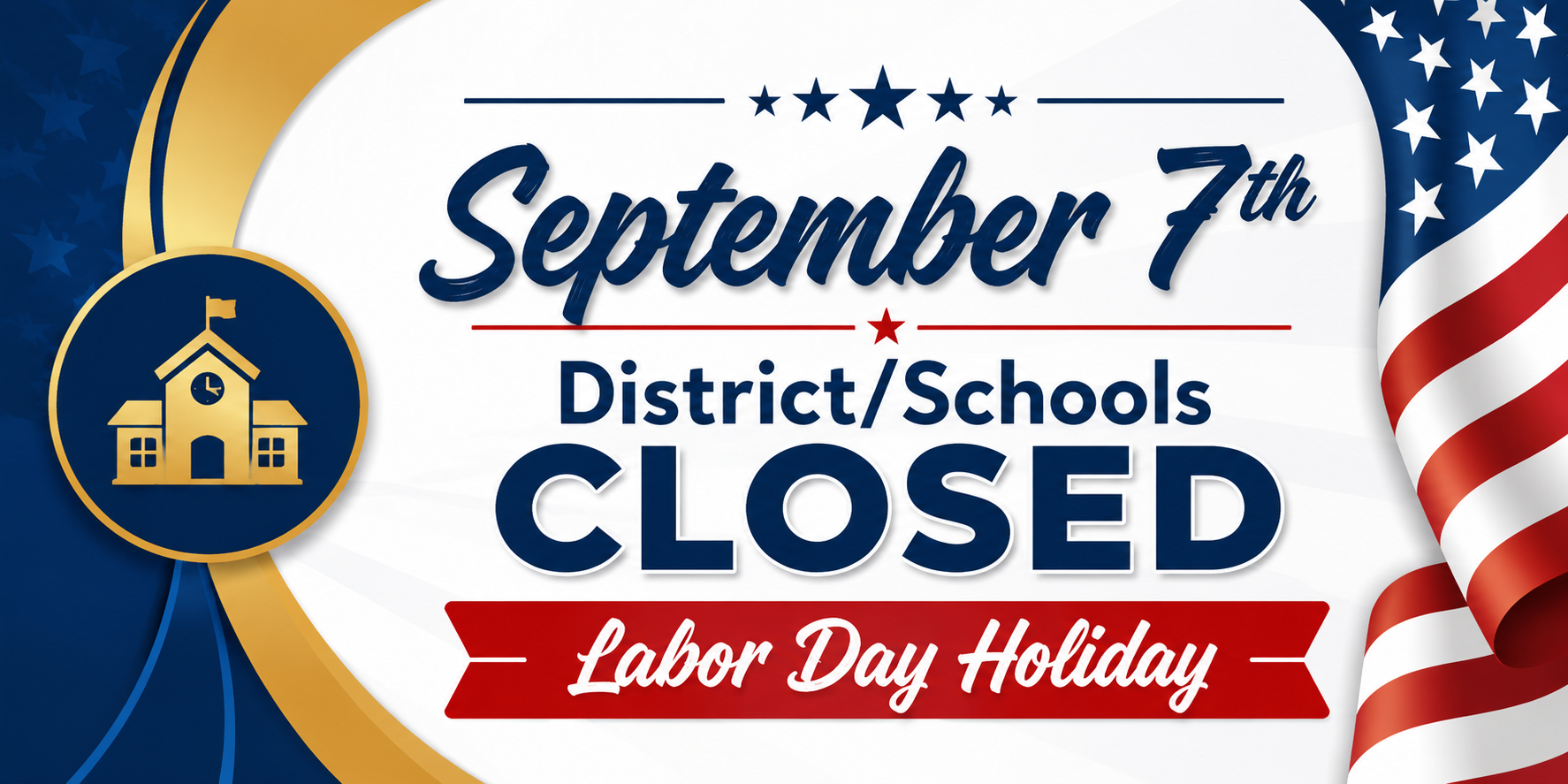 Patriotic Labor Day web banner featuring red, white, navy blue, and gold accents with an American flag and school icon. The banner reads, “September 7th – District/Schools CLOSED – Labor Day Holiday.”