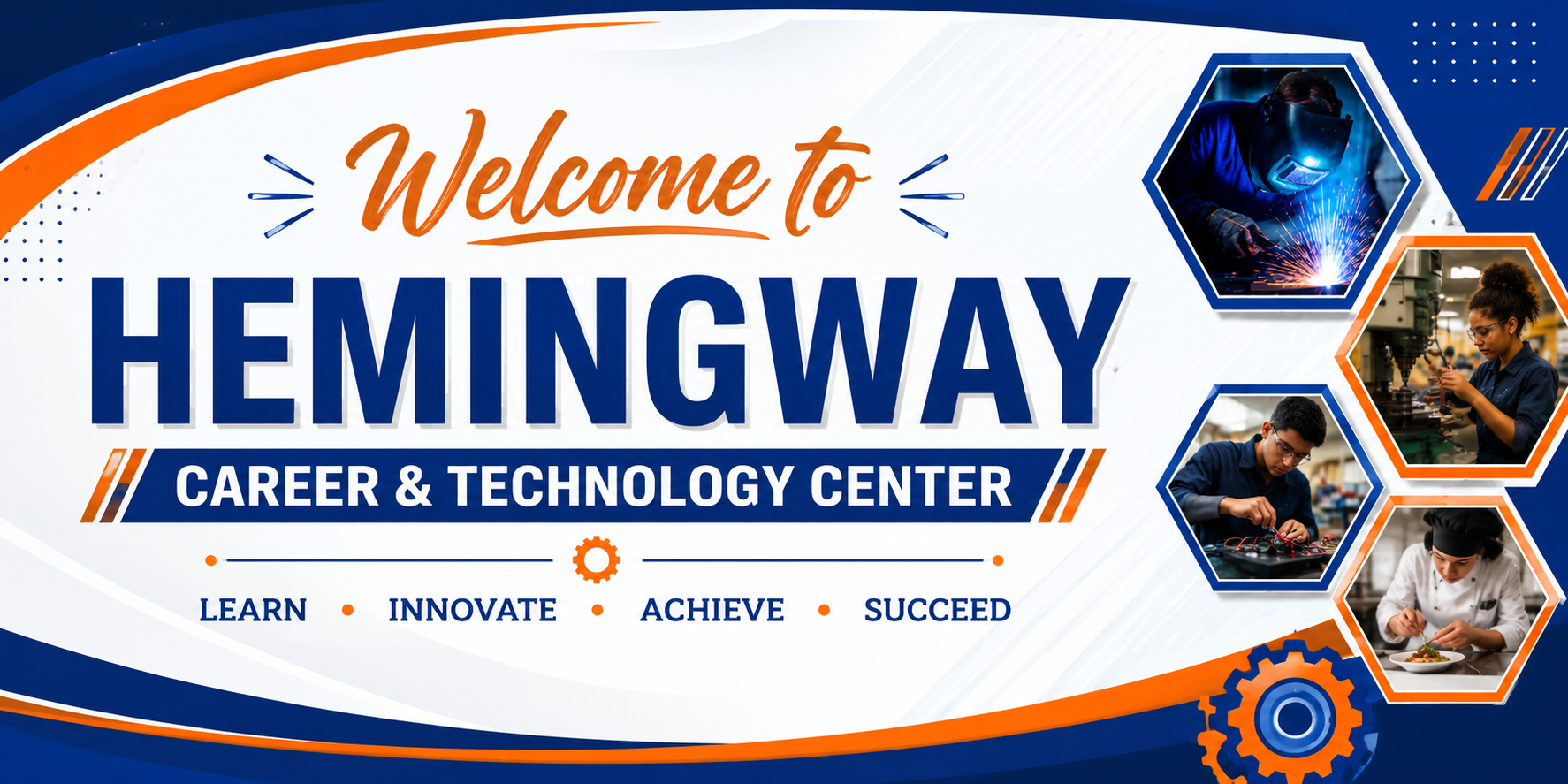 Blue, white, and orange web banner welcoming visitors to Hemingway Career & Technology Center. Large text reads “Welcome to Hemingway Career & Technology Center,” with the words “Learn • Innovate • Achieve • Succeed” below. The right side features students engaged in career and technical education activities, including welding, machining, electronics, and culinary arts, framed by geometric shapes. Gear graphics and sweeping blue and orange accents complete the career and technology-themed design.