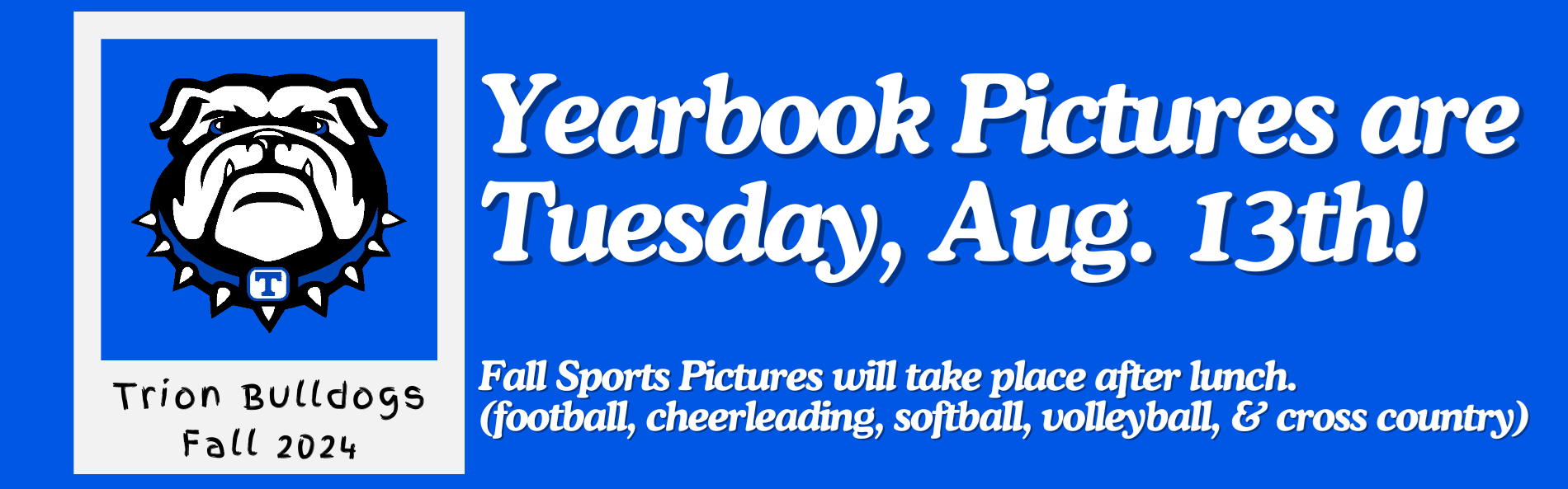 Yearbook/fall sports pictures are 8/13!