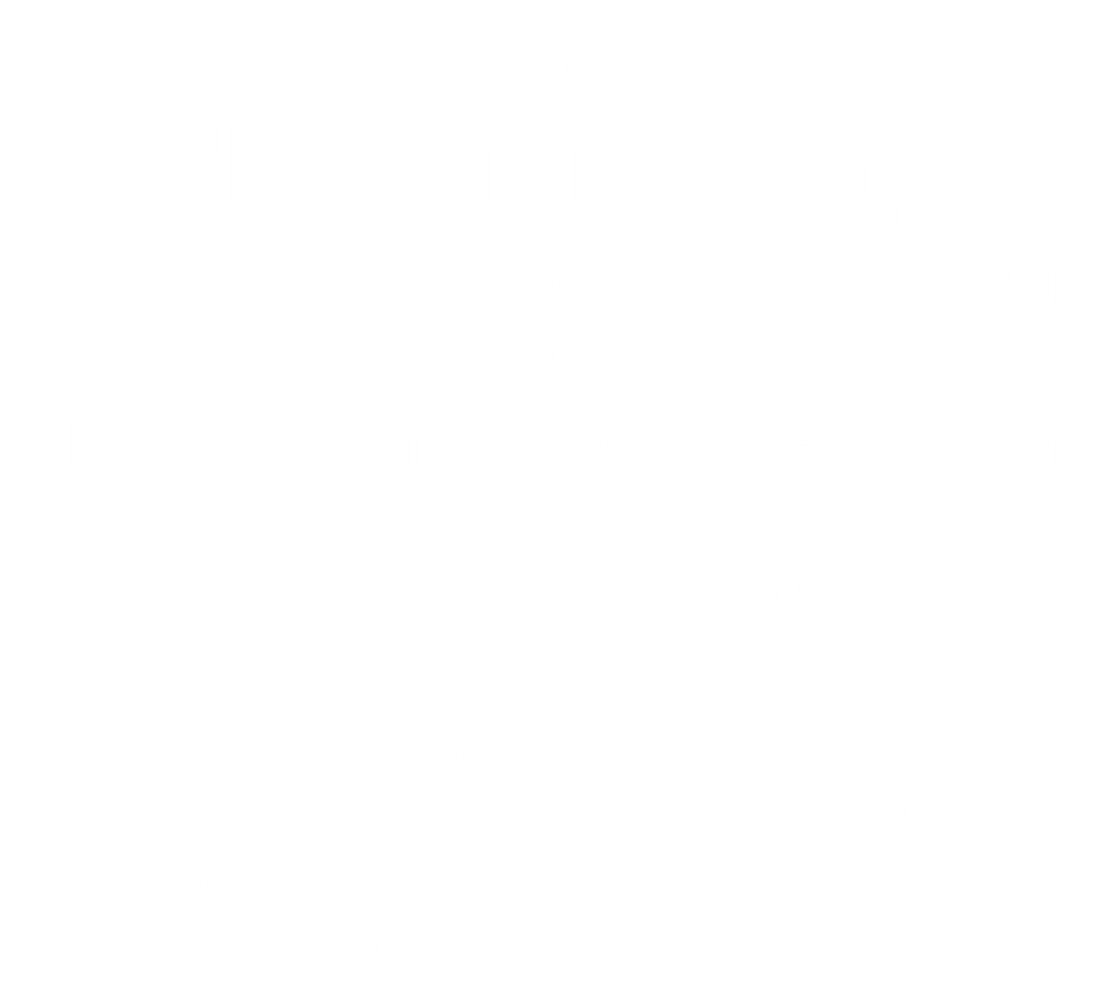 Padre Pio Adoration Chapel Times 2026