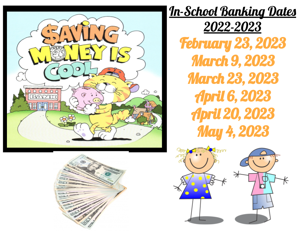 In-School Banking Dates 2022-2023 February 23, 2023 March 9, 2023 March 23, 2023 April 6, 2023 April 20, 2023 May 4, 2023