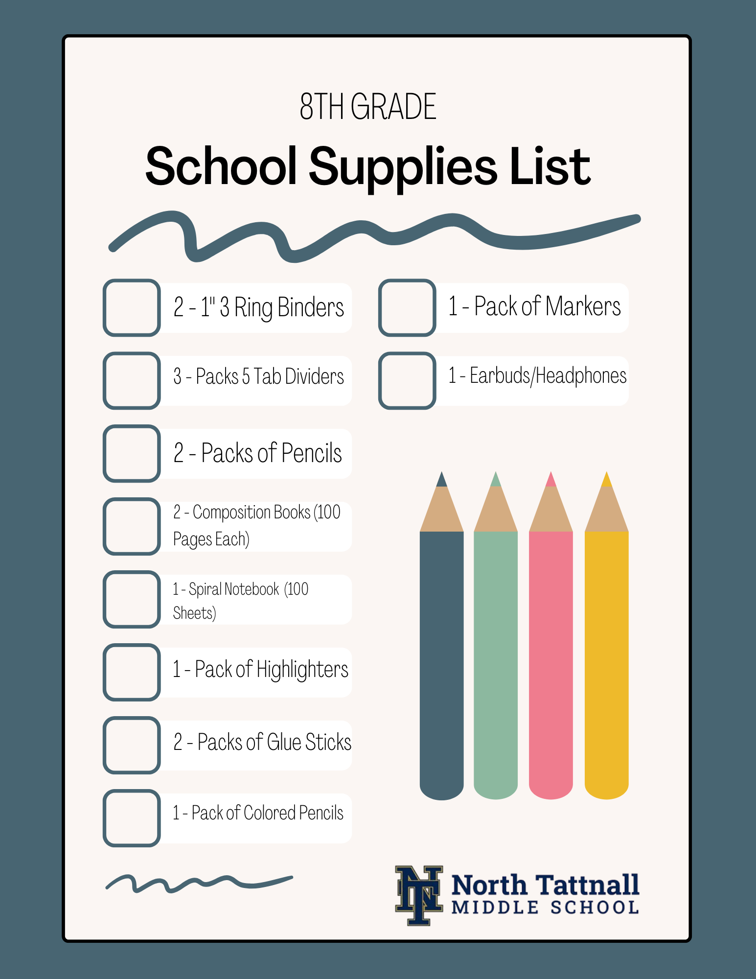 (2) 1-inch 3 ring binders (3) Packs 5 tab dividers (2) Packs of pencils (2) Composition Books (100 pages each) (1) Spiral Notebook (100 sheets) (1) Pack of highlighters (2) Pack of glue sticks (1) Pack of colored pencils (1) Pack of markers (1) Earbuds/Headphones