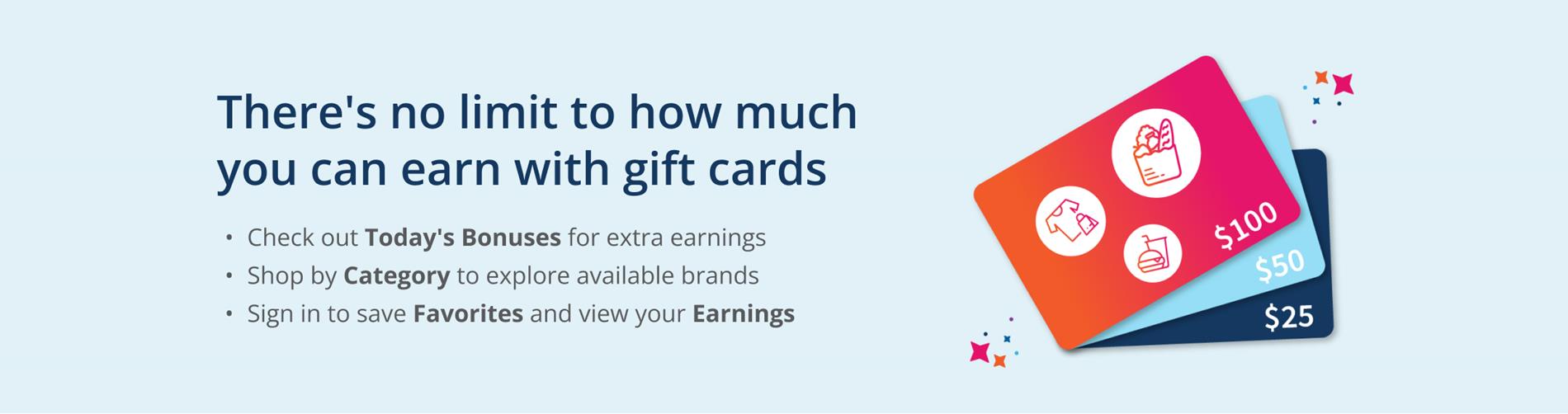 picture of gift cards and There is no limit to how much you can earn with gift cards.