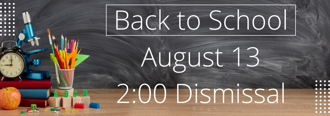Back to School August 13 2:00 Dismissal