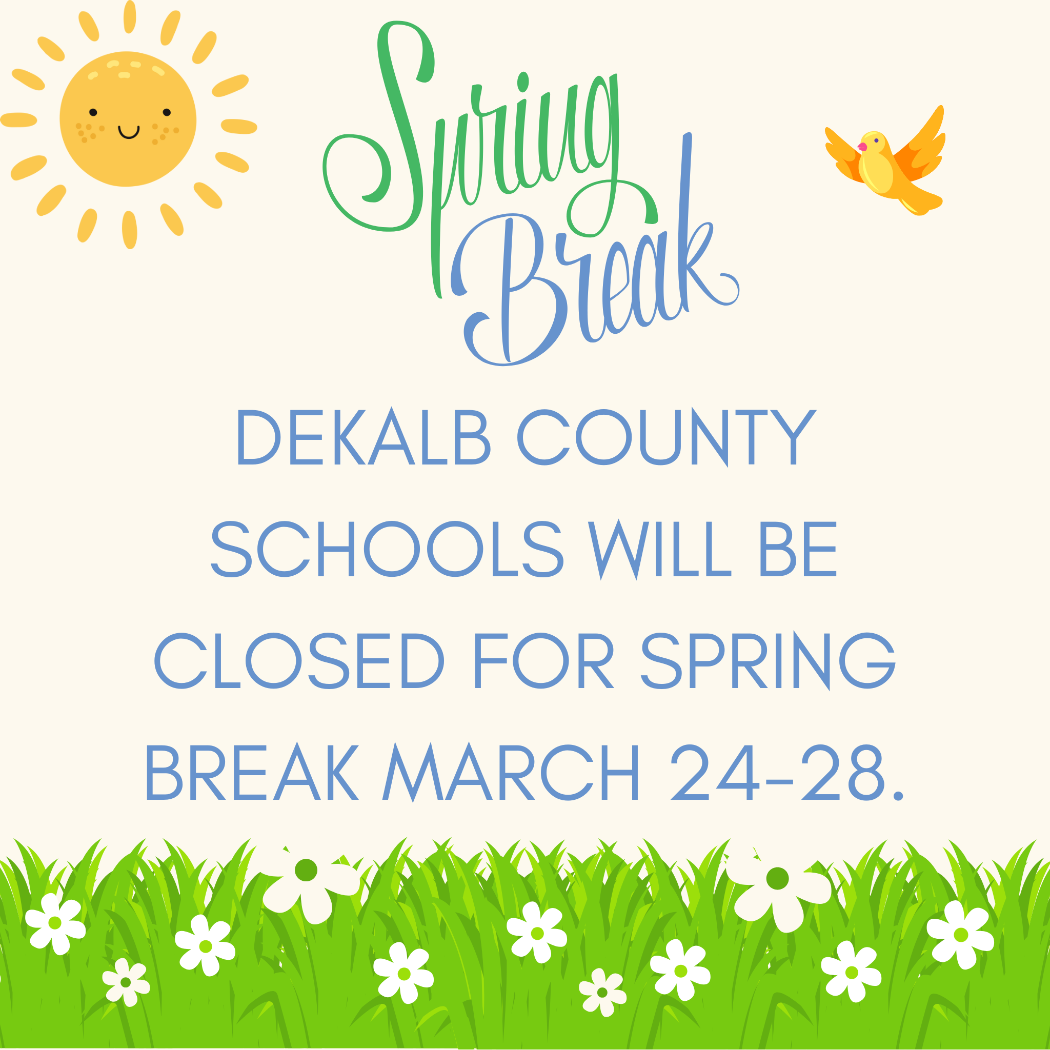 Dekalb county schools will be closed for spring break March 24-28.