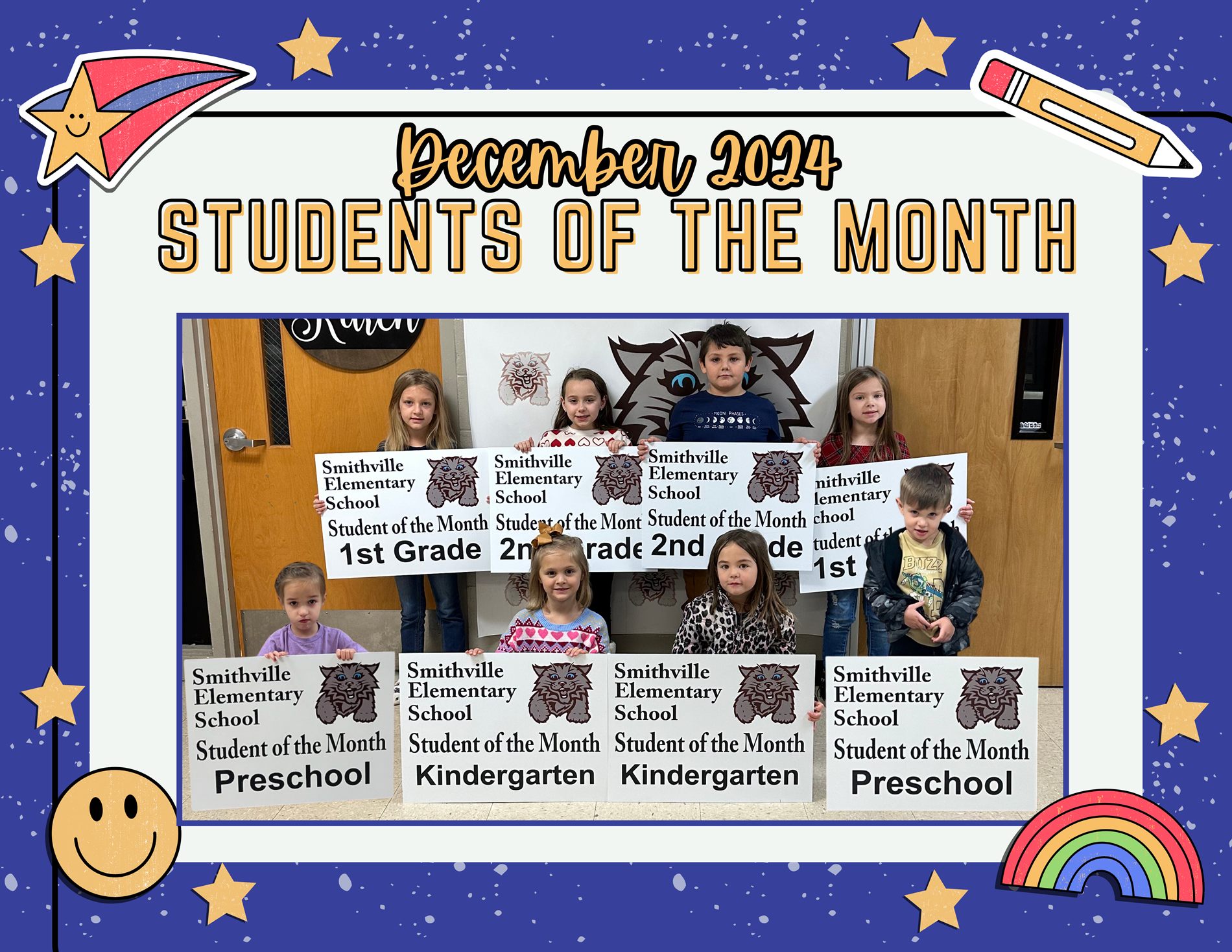 Smithville Elementary would like to recognize our Students of the Month for December. These students were selected for their outstanding character, academics, and other traits that make them an all-around excellent student. Selected as Students of the Month for December are:  PreK - Brynlee Lack, Oliver Kade Frazier Kindergarten – Olivia Furnival, Haily Penuel 1st Grade – Kambree Rowland, Summer South 2nd Grade – Fallon Mathias, Brooklyn Luther