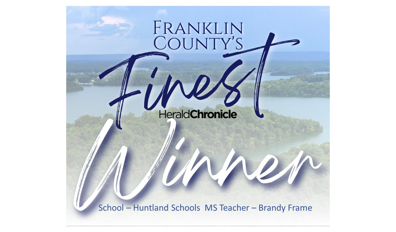 Franklin County's Finest School Winner! School - Huntland Schools Middle School Teacher - Brandy Frame